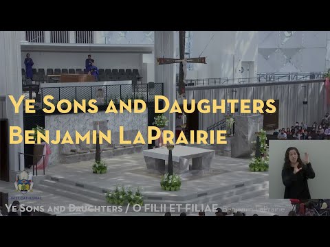 Ye Sons and Daughters / O Filii et Filiae - Benjamin LaPrairie