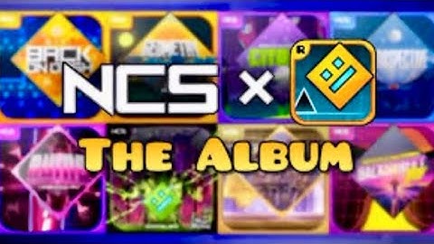 NCS x Geometry Dash: The Album | Geometry Dash [2.207]