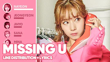 TWICE - Missing U (Line Distribution + Lyrics Color Coded) PATREON REQUESTED