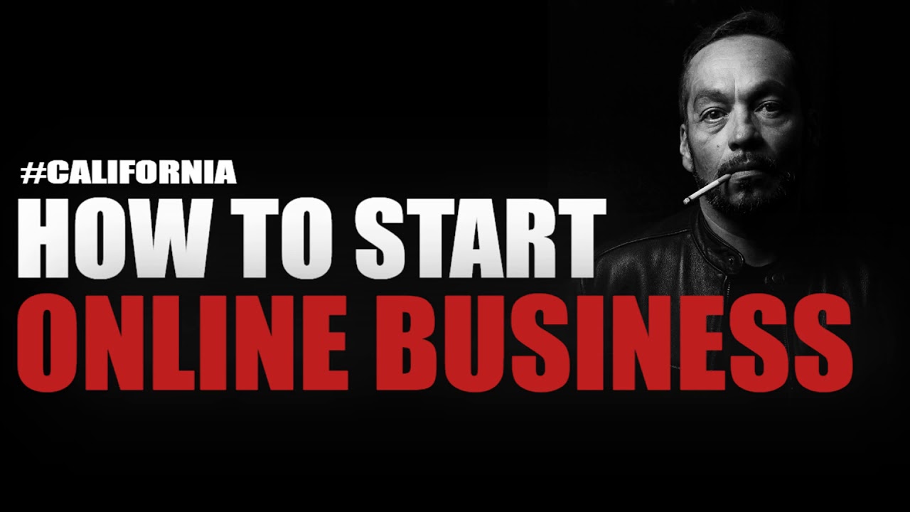 How To Start An Online Business In California Start An Online