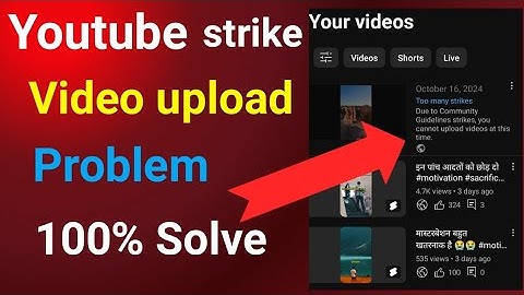 Too many strike Due to community Gudline strike, you can not upload videos at this time
