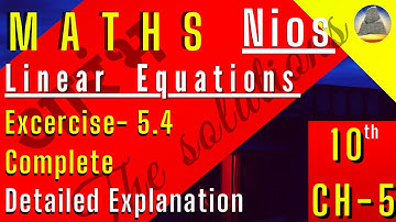 Nios, Class-10, Ch-5 , Linear Equations,Ex-5.4 , Complete