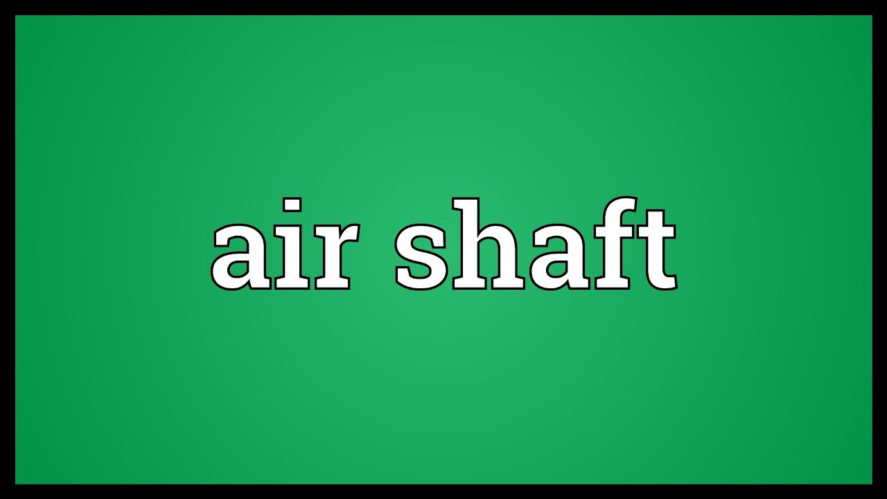 Air shaft Meaning YouTube