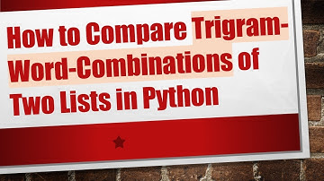 How to Compare Trigram-Word-Combinations of Two Lists in Python