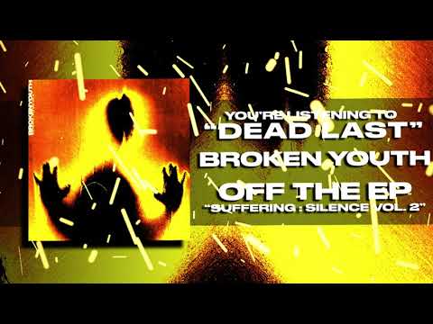 Broken Youth - Dead Last (Official Stream Video)