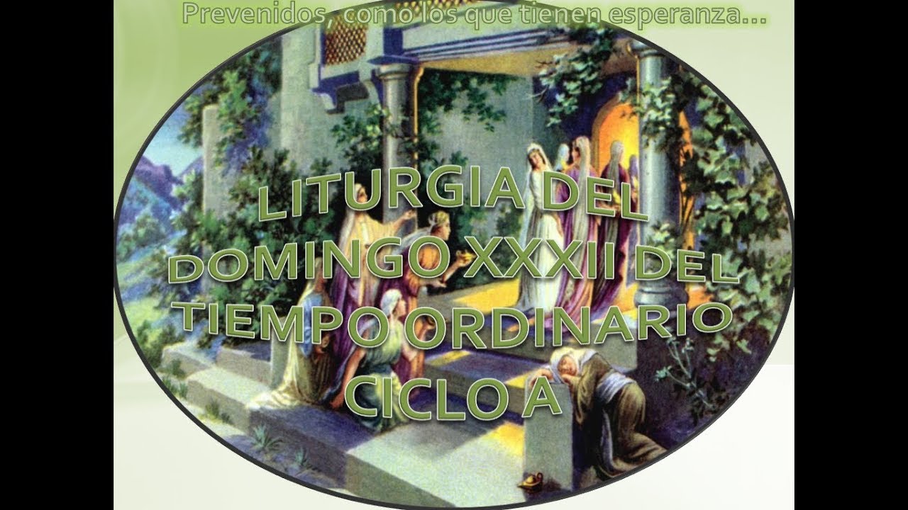 Liturgia del Domingo XXXII del Tiempo Ordinario Ciclo A - YouTube