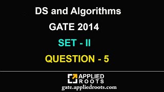 DS and Algorithms (GATE 2014 set 2 QUESTION 5)