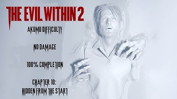 The Evil Within 2 | AKUMU/NO DAMAGE/100% COMPLETION - Chapter 10: Hidden from the Start