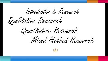 Introduction to Research - Qualitative and Quantitative Research and Mixed Method
