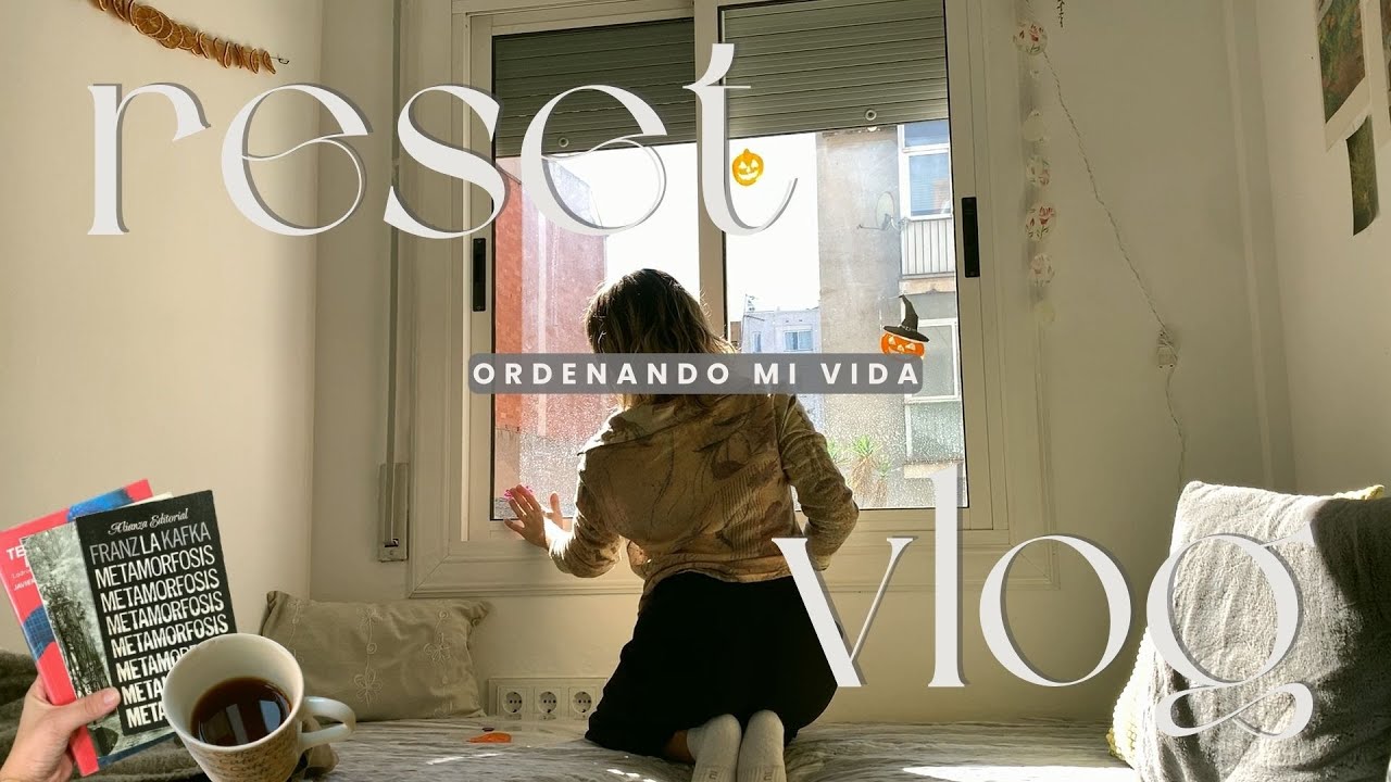 RESET VLOG OTOÑO / Volviendo a poner en orden mi vida 🤧
