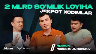 2 MLRD SO'MLIK LOYIHA, JEKPOT XODIMLAR | DAVRADA MURODXO'JA MURATOV