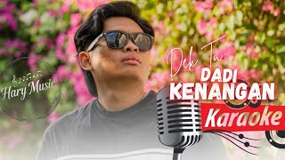 Dadi Kenangan - Dek Ta (Official Karaoke Video)