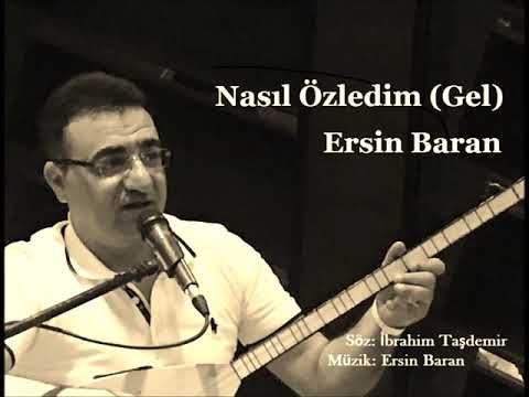 NASIL ÖZLEDİM BİLSEN (GEL) - ERSİN BARAN