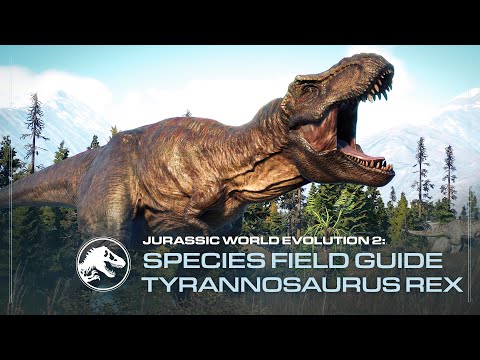 Species Field Guide | Tyrannosaurus Rex | Jurassic World Evolution 2