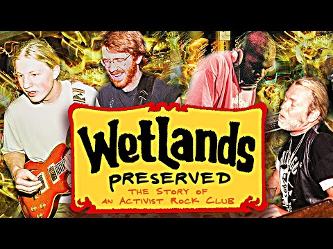 Wetlands Preserved Documentary: The Story of an Activist Rock Club