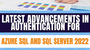 An in-depth review of the latest advancements in authentication for Azure SQL and SQL Server 2022