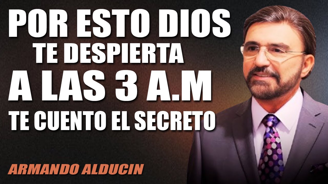 Armando Alducin Predicas - Por esto DIOS te DESPIERTA a las 3 A.M. | Te ...