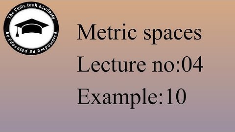 Metric spaces//ADP//BS//Example 10