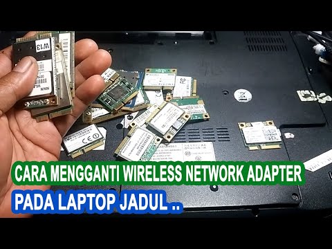 Cara mengganti wireless network adapter pada laptop