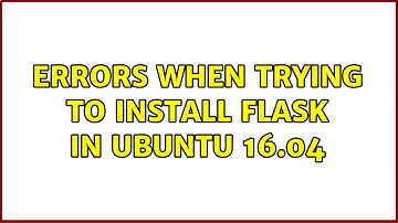 Ubuntu: Errors when trying to install Flask in Ubuntu 16.04