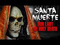 Santa Muerte: The saint known as Our Lady of Holy Death