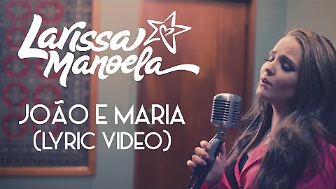 Larissa Manoela - João e Maria (Lyric video)