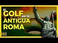 El GOLF en la ANTIGUA ROMA