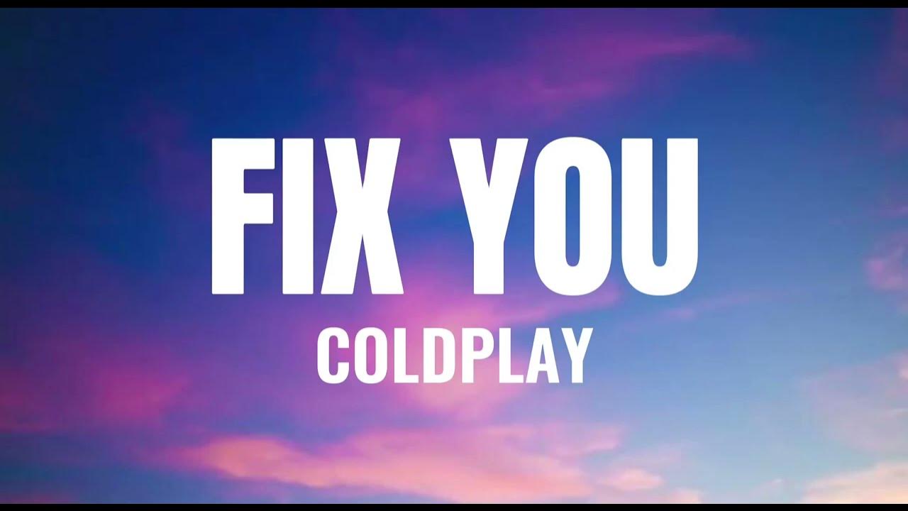 Coldplay - Fix You (Lyrics) Coldplay - Fix You (Lyrics)