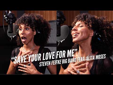 "Save Your Love For Me" - Steven Feifke Big Band (feat. Alita Moses)