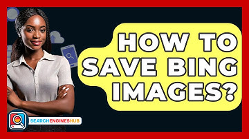 How To Save Bing Images? - SearchEnginesHub.com