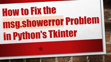 How to Fix the msg.showerror Problem in Python