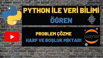 PYTHON İLE VERİ BİLİMİ (DATA SCIENCE) ÖĞREN - PROBLEM ÇÖZME (HARF VE BOŞLUK MİKTARI)