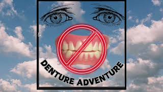 No Denture Adventure