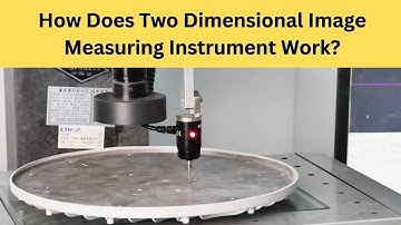 How Does Two Dimensional Image Measuring Instrument Work?
