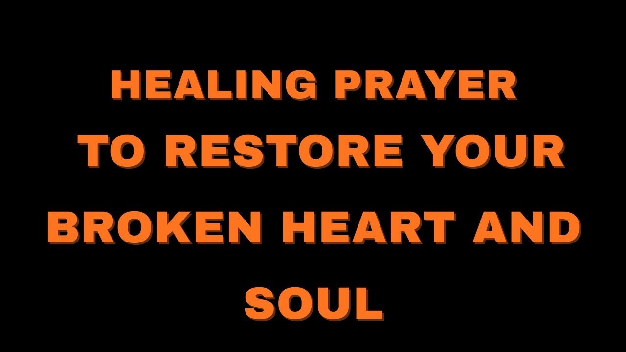 GOD SAYS; Healing Prayer to Restore your Broken Heart and Soul# ...