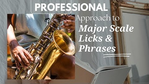 PROFESSIONAL APPROACH TO MAJOR SCALE LICKS AND PHRASES