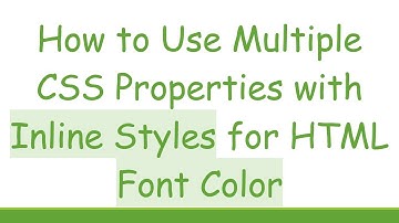 How to Use Multiple CSS Properties with Inline Styles for HTML Font Color