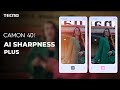 CAMON 40: AI Sharpness Plus