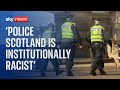 Police scotland is institutionally racist and discriminatory says chief constable