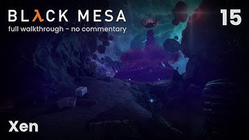 Chapter 15: Xen | Black Mesa Full Game Walkthrough (No commentary + TIMESTAMPS)