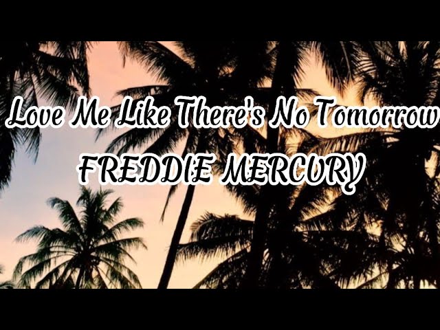 Freddie Mercury - Love Me Like There's no Tomorrow (Lirik dan Terjemahan)