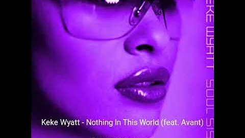 Keke Wyatt - Nothing In This world (feat. Avant) S&C