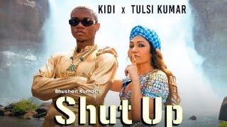 shut up (Lyrical) Kidi X Tulsi Kumar | Tanishk Bagchi,Bhrigup | Adil Shaikh | Bhushan Kumar