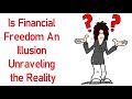 Is financial freedom an illusion?