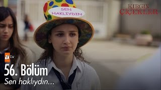 Sen Haklıydın... - Kırgın Çiçekler 56. Bölüm - Atv
