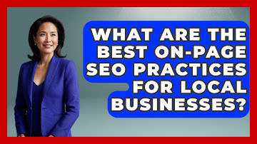 What Are The Best On-Page SEO Practices For Local Businesses? - Marketing and Advertising Guru