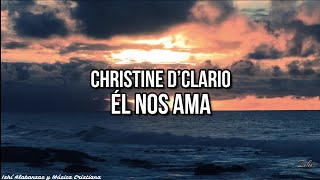 Christine D’Clario- Él Nos Ama / Letra