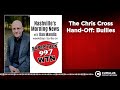 The Chris Cross Hand-Off: Bullies