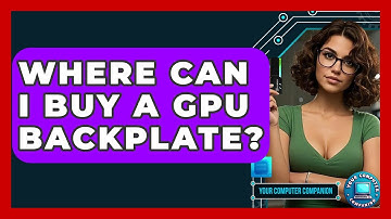 Where Can I Buy A GPU Backplate? - Your Computer Companion