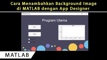 Cara Menambahkan Background Image di GUI MATLAB dengan App Designer